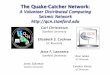 The Quake-Catcher Network - BOINCboinc.berkeley.edu/trac/raw-attachment/wiki/WorkShop08/Workshop... · The Quake-Catcher Network: ... rapid earthquake detection. •The Method: We