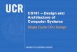 CS161 – Design and Architecture of Computer Systemskkhas001/3-singlecycle-cs161f16.pdfCS161 – Design and Architecture of ... ALU instructions: Perform Add, ... Program counter