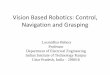 Vision Based Robotics: Control, Navigation and … Based Robotics: Control, Navigation and Grasping Laxmidhar Behera Professor Department of Electrical Engineering Indian Institute