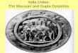 India Unites: The Mauryan and Gupta Dynastieslhsblogs.typepad.com/files/mauryan-and-gupta-empires.pdfThe Mauryan and Gupta Dynasties . ... • 50 million people during Mauryan Empire