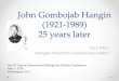 Gombojab Hangin 25 years later - MACA Home Page · John Gombojab Hangin, a university ... Mongolian dictionaries and wrote several Mongolian language textbooks and a Mongolian reader
