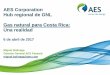 AES Corporation Hub regional de GNL Gas natural para ... Forward Looking Statements 2 Contenido: The AES Corporation AES y GNL GNL como combustible alternativo Usos del GNL Distribución