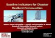 Baseline Indicators for Disaster Resilient Communities · Baseline Indicators for Disaster ... Community Competence Variable Source Effect on Resilience Political fragmentation (#