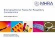 Emerging Device Topics for Regulatory Consideration · Emerging Device Topics for Regulatory ... • Medical Device Directives: – safety and performance – manufacturer responsible