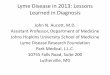 Lyme Disease in 2013: Lessons Learned in Diagnosis · Lyme Disease in 2013: Lessons Learned in Diagnosis John N. Aucott, M.D. ... – Anticipatory guidance for patients on how symptoms