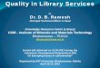 Quality in Library Services - KIIT UNIVERSITYarchive.kiit.ac.in/centrallibrary/pdf/pdf_presentation/Quality_in... · Dr. Ranganathan’s Five Laws and Quality in Library Services
