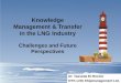 Knowledge Management & Transfer in the LNG Industry · Knowledge . Management & Transfer . in the LNG Industry . ... LNG Cargo Handling Manual Media ... • Operation Guide