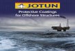 Protective Coatings for Offshore Structures Brochure 12 April[2].pdf · Jotun’s offshore activities at an ... Education and training are an integral part of Jotun activities. Jotun