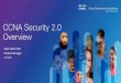 CCNA Security 2.0 Overview - fict.ro€¦ · •Assessments include a pre-test, module quizzes, practice exams and final exam ... •Prepare for the Cisco CCNA Security certification
