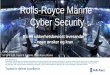 Rolls-Royce Marine Cyber Security - bluemaritimecluster.no The information in this document is the property of Rolls-Royce plc and may not be copied or communicated ... •Steering