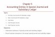 Chapter 5 Accounting Entries in Special Journal and ...€¦ · Why do we need special journal and subsidiary ledgers? 3 Usefulness of Special Journals and Subsidiary Ledgers •