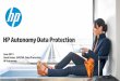 HP Autonomy Data Protection · HP Autonomy Data Protection ... Support with HPUX • NetApp ONTAP 8.2 ... Backup Performance Insight • Checkpoint Restart &