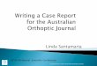 Writing a Case Report for the Australian Orthoptic Journal · A case study and literature review of ... Read each article, highlight and jot down ... Writing a Case Report for the