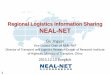 Regional Logistics Information Sharing NEAL-NET - NEAL NET.pdf · Regional Logistics Information Sharing NEAL-NET ... Asia Logistics Information Service Network ... freight terminals