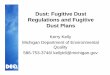 Dust: Fugitive Dust Regulations and Fugitive Dust Plans · NREPA provides DEQ’s inspection authority and fugitive dust control measures in: ... – Agriculture Fugitive Dust Complaints