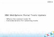 IBM WebSphere Portal Tools Update - developer.ibm.com · IBM WebSphere Portal Tools Update ... –These services can come from any provider, whether external via Portal’s Ajax proxy