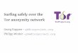 surfing Safely Over The Tor Anonymity Network - Owasp€¦ · Surfing safely over the Tor anonymity network Georg Koppen ... – Looks for common attacks over all exit relays 