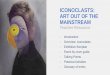 iconoclasts: Art Out Of The Mainstream Teacher Resource · • Iconoclasts: Art Out of the Mainstream explores the experimental, and often transformational, ... However, modern culture