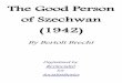 The Good Person of Szechwan (1942) - Good Person of Szechuan.pdf · PDF fileThe Good Person of Szechwan (1942) By Bertolt Brecht Digitalized by RevSocialist for SocialistStories