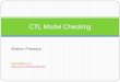 CTL Model Checking - Utrecht University · Overview CTL CTL Model checking Symbolic model checking BDD Definition Reducing BDD Operations on BDD Acknowledgement: some slides are taken