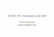 6.828: PC hardware and x86 - MIT CSAIL Parallel and ...pdos.csail.mit.edu/6.828/2014/lec/l-x86.pdf · • PC architecture ... movl %esp, %ebp Epilogue: movl %ebp, %esp popl %ebp 