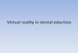 Virtual reality in dental eduction - Welcome to the ... · Special Interest Group ADEE Virtual Reality in Dental Education Thursday August 28, 15.00-17.00 hrs. Chairs: Marjoke Vervoorn