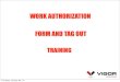 WORK AUTHORIZATION FORM AND TAG OUT - Vigorvigor.net/doc/waf-training.pdf · Work Authorization Form (WAF) and Tag-out Training. (If you have any questions or concerns about the following
