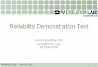Reliability Demonstration Test - pvqat.org · Why do we need testing? ... Cell/busbar arc to frame Junction box failure (poor solder joints, arcing, ... UV Visual, wet hipot, LIV