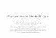 Perspective on VA Healthcare - Amazon S3 · Perspective on VA Healthcare Jonathan B. Perlin, ... – Expand virtual medical modalities to provide PACT ‐like ... – Health Home