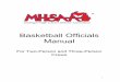 Basketball Officials Manual - monroeofficials.org€¦ · Basketball Officials Manual For Two-Person and Three-Person ... † Learn the required mechanics and proper positioning which