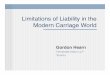 Limitations of Liability in the Modern Carriage World - CBMU · Limitations of Liability in the ... • Every contract of carriage for a person to carry the goods of another person