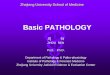 Basic PATHOLOGY - Zhejiang Universitym-learning.zju.edu.cn/G2S/eWebEditor/uploadfile/20130618124716768.… · Basic PATHOLOGY 周韧 ZHOU REN Prof., Ph.D. Department of Pathology
