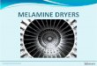 Melamine Dryer Presentation - IDRECO · melamine dryer typical flow diagram instrument air fabric filter exhaustfan mp steam intake fan wet melamine steam heater rotary valve condensate