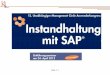 2-tägige Intensivworkshops: „SAP R/3 PM in der ...€¦ · Der Vortrag ist eigentlich ein Loblied auf die Instandhaltung bei SAP, aber es kann sein dass sie es nicht merkt. KL