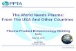The World Needs Plasma: From The USA And Other …€¦ · The World Needs Plasma: From The USA And Other Countries Plasma Product Biotechnology Meeting ... or removal technology