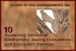 Sustaining Terrestrial Biodiversity: Saving  · PDF fileSustaining Terrestrial Biodiversity: Saving Ecosystems ... •We can sustain forests by: ... you Created Date: 10/16