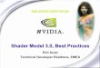 shader Model 3.0, Best Practices - Nvidiadownload.nvidia.com/.../6800_Leagues_SM3_Best_Practices.pdf · point Vertex Data Per instance data VS_3_0 Stream 0 ... technique. Fragment
