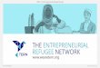 THE ENTREPRENEURIAL REFUGEE NETWORK · Because entrepreneurial ... advisor and business buddy. ... 5 Week 6 Week 7 Week 8 Week 9 Week 10 Week 11 Week 12 1-1 Mentoring
