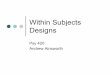 Within SubjectsWithin Subjects Designsata20315/psy420/WS ANOVA.pdf · Designs P 420Psy 420 Andrew Ainsworth. ... Within Subjects?Within Subjects? |Repeated measures designs require