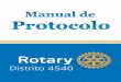 Manual de Protocolo - Rotary 4540 · Apoio: 05 Este Manual de Protocolo para Rotary, elaborado por Carlos Eugênio Vieira Bittar, companheiro do Distrito 4540, é um instrumento importante