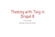 Theming with Twig in Drupal 8 - fldrupal.camp in Drupal 8 •Remember, Drupal 8 uses Twig version 1.x, not the latest Twig version 2.x, when doing research •Twig is used in the view