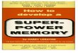 How to Develop - Higher Intellectcdn.preterhuman.net/texts/unsorted/How to Develop Super Power...How to Develop A SUPER-POWER MEMORY by Harry Lorayne A. THOMAS & CO. PRESTON. Contents