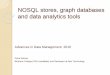 NOSQL stores, graph databases and data analytics toolsap/teaching/ADM2016/PetraSelmerNOSQL2016.pdf · NOSQL stores, graph databases and data analytics tools ... tuning etc Good security