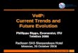 VoIP: Current Trends and Future Evolution · VoIP: Current Trends and Future Evolution. TeleEvo 2006, Moscow, 25 October 2006 2 Agenda 1. ... Skype/ Vonage BT Wanadoo Orange Source: