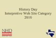 History Day Interpretive Web Site Category 2010 Guide by NHD Texas.pdfNotes on Web Site Category ! Third year as a full NHD category. ! ... Home page must include student name(s),