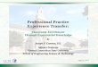 Professional Practice Experience Transfer Practice Experience Transfer: Classroom Enrichment Through Experiential Knowledge by Joseph F. Camean, P.E. Adjunct Professor Central Connecticut