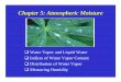 Chapter 5: Atmospheric Moisture -  Prof. Jin-Yi Yu Chapter 5: Atmospheric Moisture Water Vapor and Liquid Water Indices of Water Vapor Content Distribution of Water Vapor