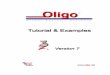 oligo 7 tutorial - Bioinformatics & Biological Computing … OLIGO Primer Analysis Software Version 7 Assembled in August 2008 by Wojciech Rychlik Molecular Biology Insights, Inc.,