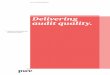 Delivering audit quality. - PwC UK · the key drivers of audit quality. From a PwC perspective I am happy to emphasise our commitment to play an active part in ... and. Delivering