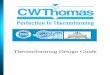 Thermoforming Design Guide - CWThomas · Thermoforming Design Guide . 2 ... Thermoforming is the heating of a plastic sheet which is then draped over a mold while vacuum is applied